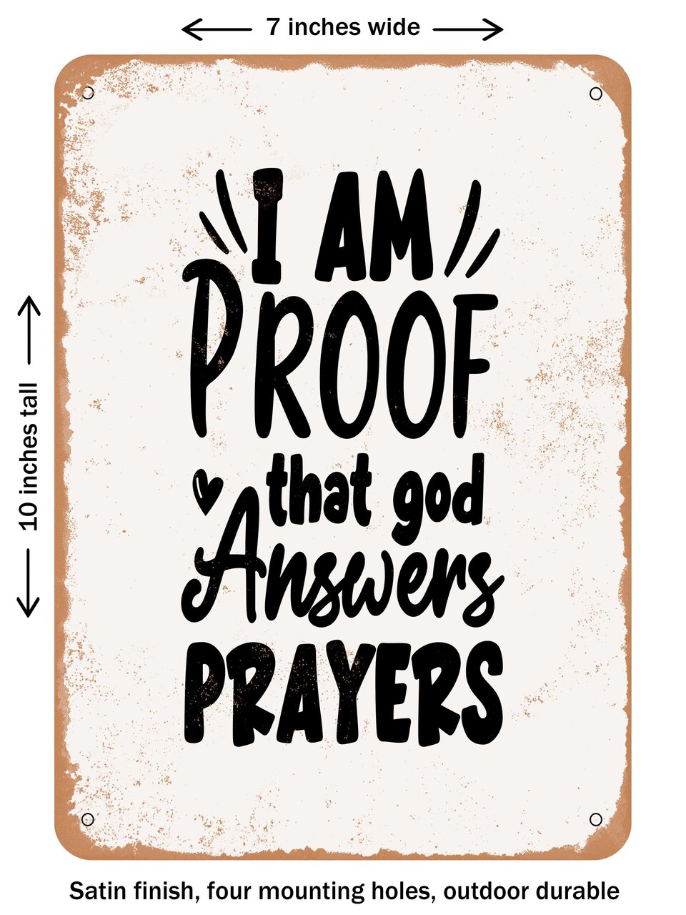 DECORATIVE METAL SIGN - I Am Proof That God Answers Prayers - 3 - Vintage Rusty Look